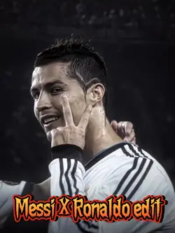 Messi X Ronaldo edit