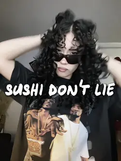 SUSHI DON'T LIE