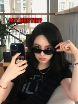 MY BESTIE?