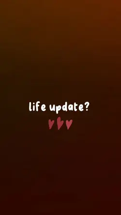 life update? 