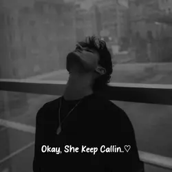 Okah She Keep Callin
