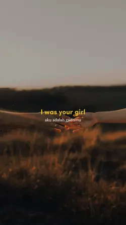 I was your girl and 