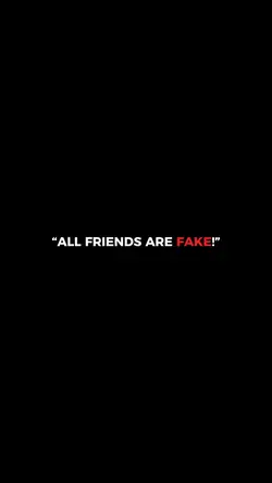 all friends are fake