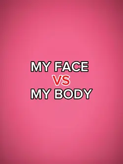 My face vs body