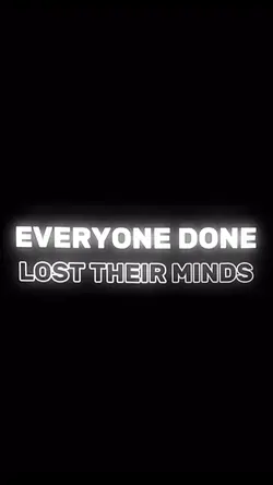Lost their minds 