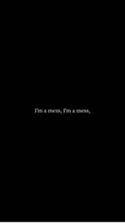 【I'm a mess】