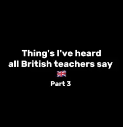 British teachers 😭