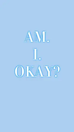 Am i okay??