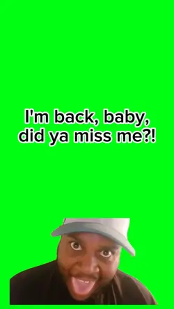 I'm back baby 
