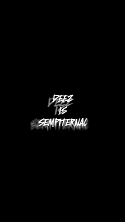 DEEZ IS SEMPITERNAL