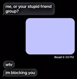 me or your friends?
