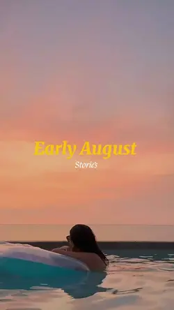 early August stories