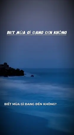 BIẾT MÙA GÌ ĐANG ĐẾN