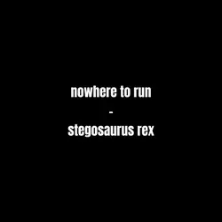 nowhere to run 🎧