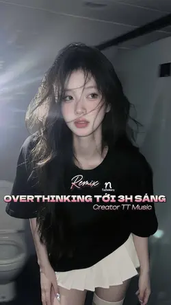 OVERTHINKING TỚI 3H
