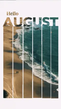 Hello August 