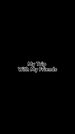 My Trip With My Fr