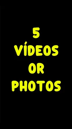 5 vídeos or photos 
