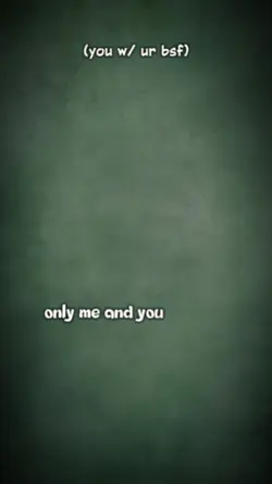 only me and you*