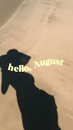Hello August 