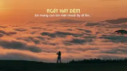 Ngày hay đêm em mang