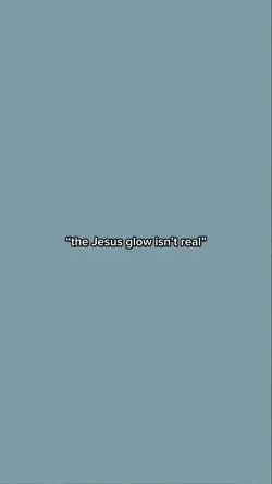 the JESUS glow!!
