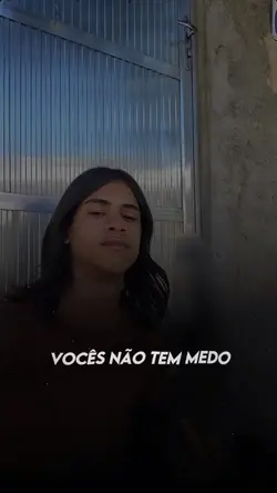 Vcs não tem medo ent