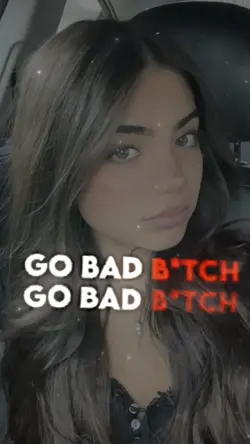 Go Bad Bi*ch 