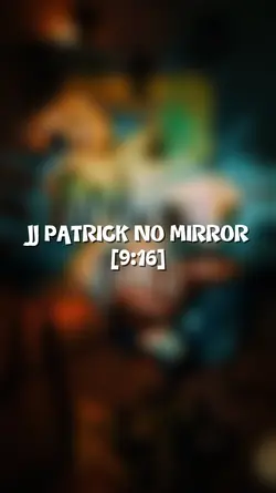 JJ PATRICK NO MIRROR