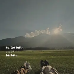 ku tak ingin cepat