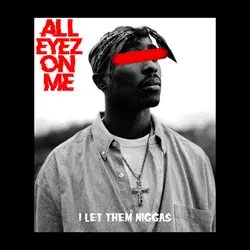 ALL EYEZ ON ME