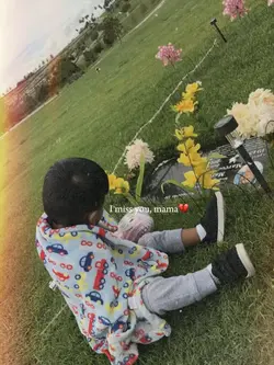 I miss you, mama