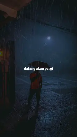 datang akan pergi 