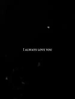 I always love you