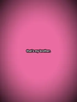 That’s my brother
