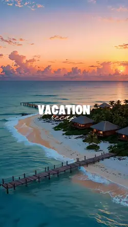 VACATION RECAP
