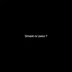 Smash or pass ?