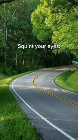 Squint your eyes