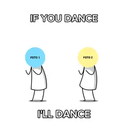 IF YOU DANCE I'll