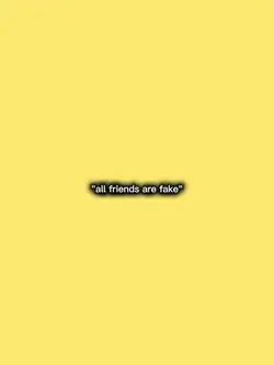 all friends are fake