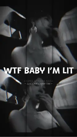 wtf baby im lit