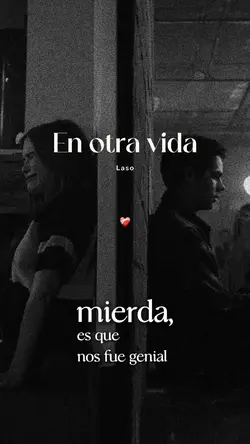 EN OTRA VIDA🧡❤️‍🩹
