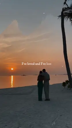 I've loved and I've