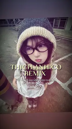 Thích anh cơ Remix