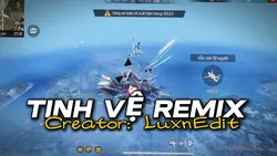 [3] TINH VỆ REMIX