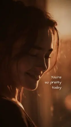 You're pretty today