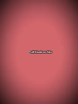All friends are fake