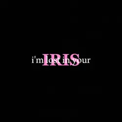 Im lost in your Iris
