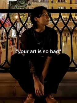 your art is so bad
