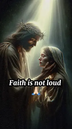 Faith is not loud 